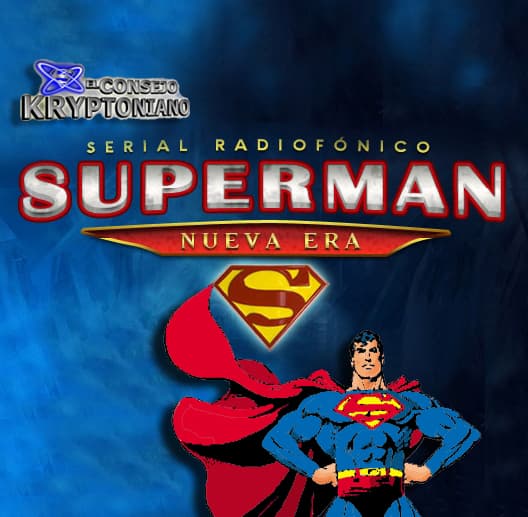 SUPERMAN: NUEVA ERA Serial Radiofónico
