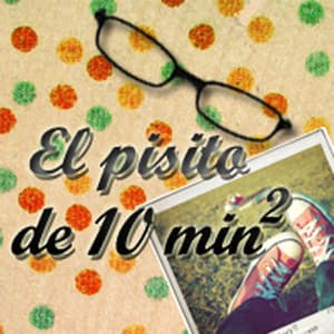El Pisito de 10 Minutos Cuadrados