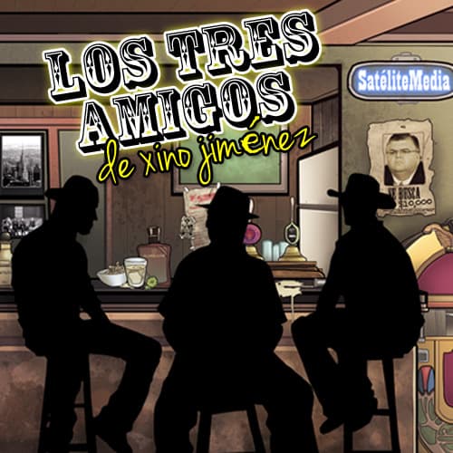 Los Tres Amigos de Xino Jiménez by Satélite Media & Audiolab. 