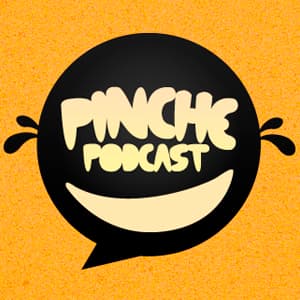 Pinche Podcast