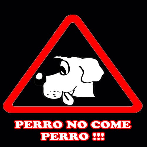 PERRO NO COME PERRO