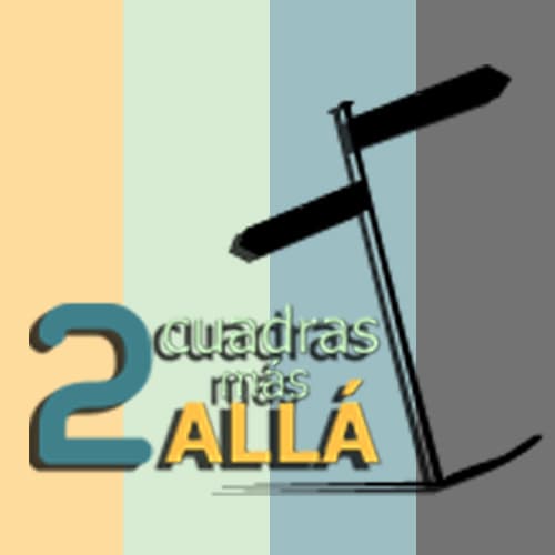 2 cuadras más allá