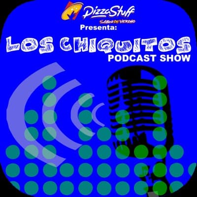 Los Chiquitos Podcast Show