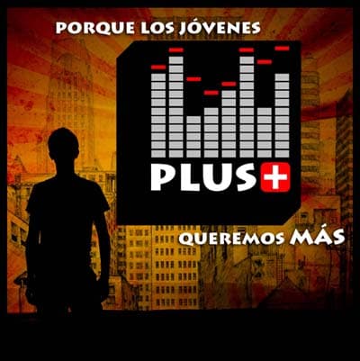 PLUS "porque los jóvenes queremos más"