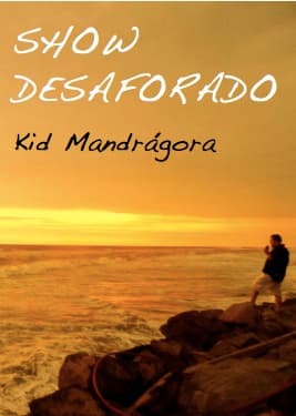 Show Desaforado de Kid Mandrágora