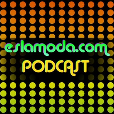 El Podcast de Eslamoda.com