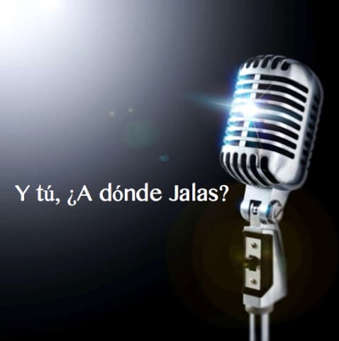 Y tú, ¿A dónde Jalas?