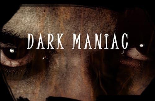 Dark Maniac