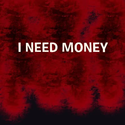 I Need Money