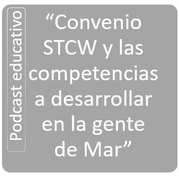“Convenio STCW y las competencias a desarrollar en la gente de Mar”