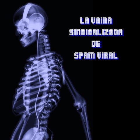 La Vaina Sindicalizada de Spam Viral