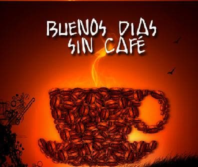 Buenos Dias Sin Café