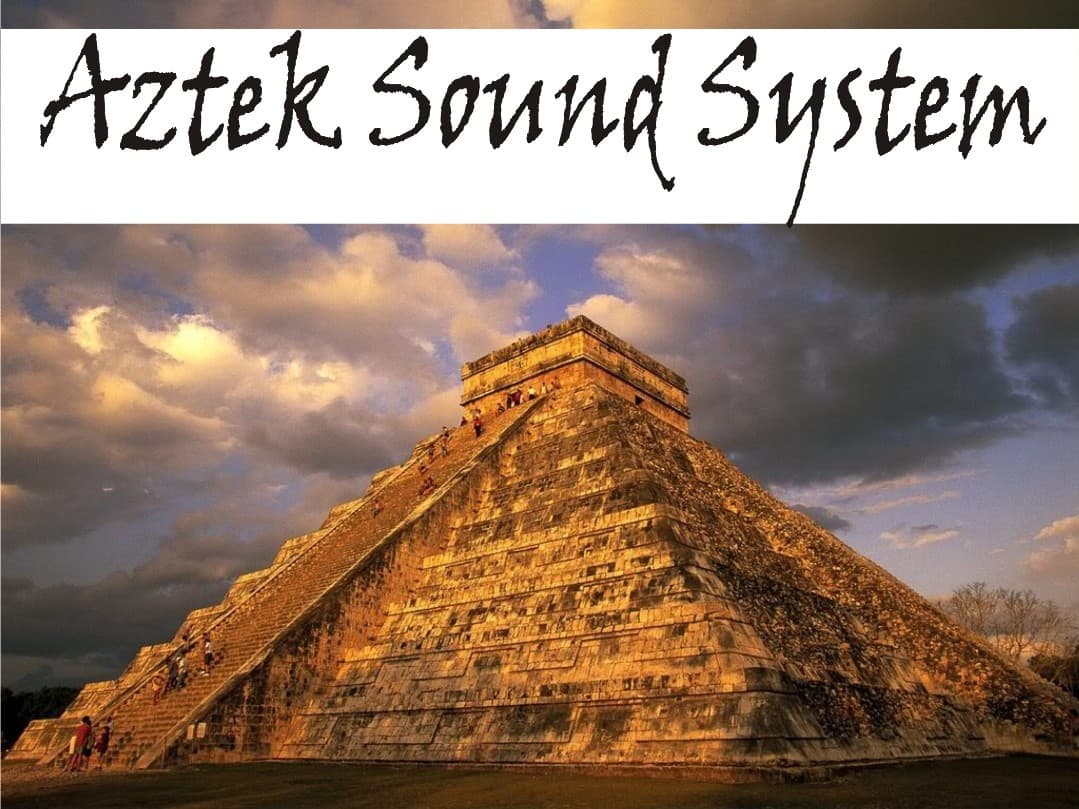 º°¨¨°º¤ø„¸¸„ Aztek Sound Systemº°¨¨°º¤ø„¸¸„