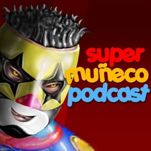 El Podcast Oficial del Luchador Super Muñeco (lucha libre)