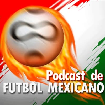 El Podcast del Fútbol Mexicano