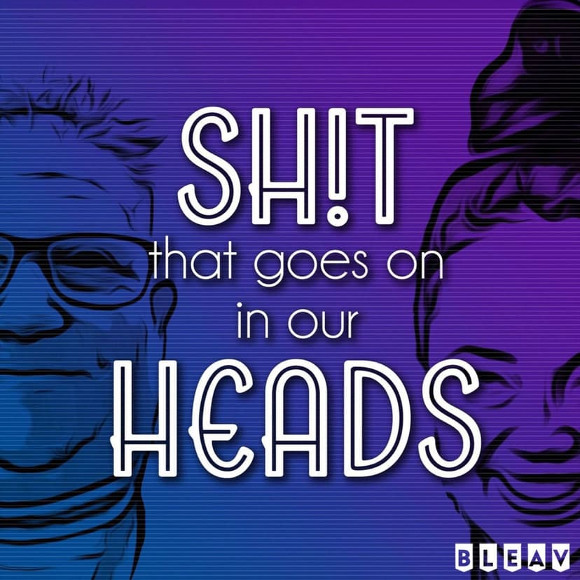 Sh!t That Goes On In Our Heads