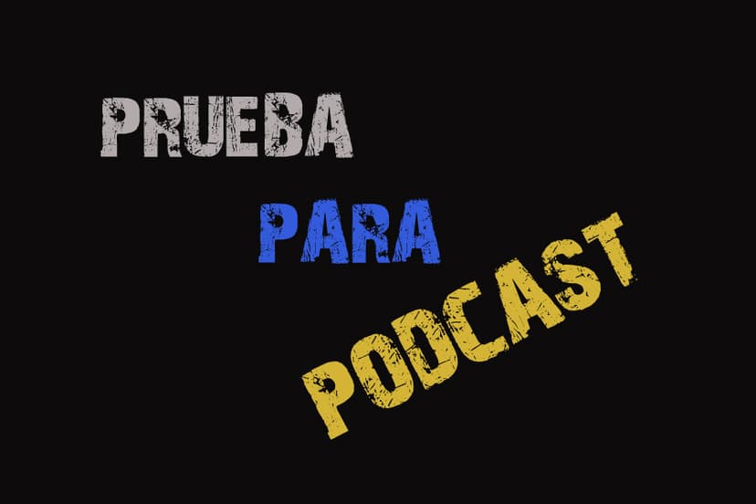 Prueba para PODCAST