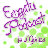 Engatupodcast de Mónica