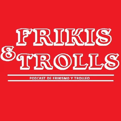 Frikis y Trolls