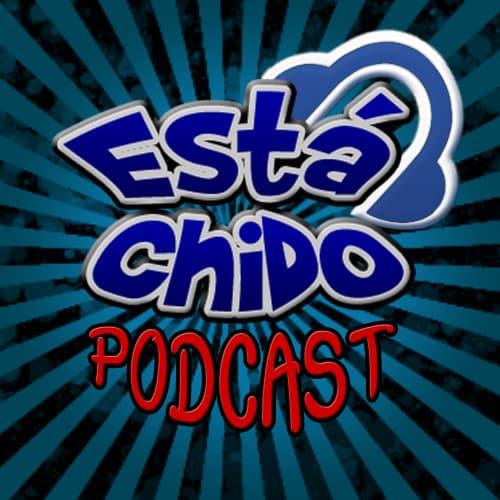 Podcast Oficial Está Chido