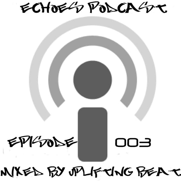 Echoes Podcast Mixed By Uplifting Beat